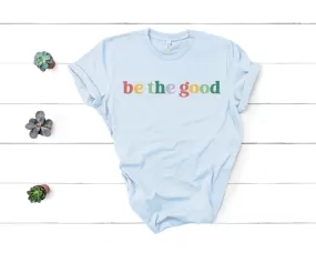 Be The Good Tee